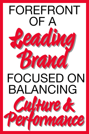Forefront of a Leading Brand Focused On Balancing Culture and Performance